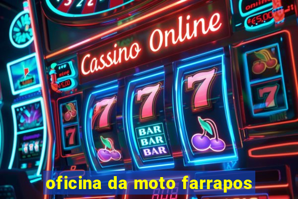 oficina da moto farrapos